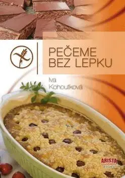 Kuchárky - ostatné Pečeme bez lepku - Iva Kohoutková