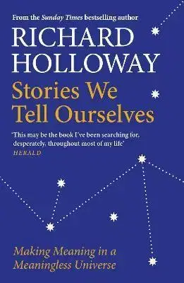 Svetové dejiny, dejiny štátov Stories We Tell Ourselves - Richard Holloway