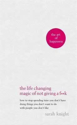 Psychológia, etika Life-Changing Magic of Not Giving a F..k - Sarah Knight