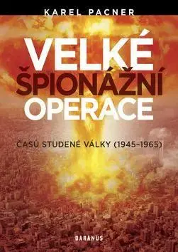 Vojnová literatúra - ostané Velké špionážní operace časů studené války - Karel Pacner