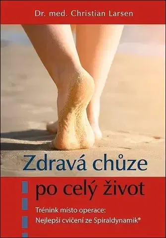 Zdravie, životný štýl - ostatné Zdravá chůze po celý život, 4. vydání - Christian Larsen