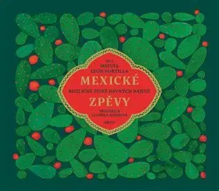Poézia Mexické zpěvy - Miguel León-Portilla