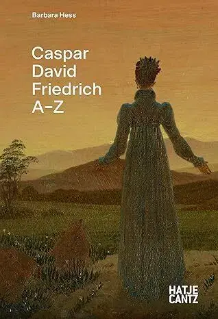 Maliarstvo, grafika Caspar David Friedrich: A-Z - Barbara Hess,Caspar David Friedrich