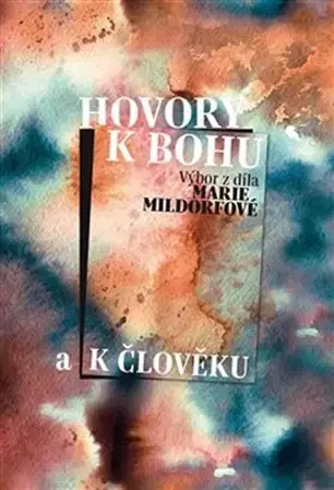 Česká poézia Hovory k Bohu a k člověku - Marie Mildorfová