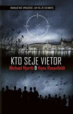 Detektívky, trilery, horory Kto seje vietor - Hans Rosenfeldt,Michael Hjorth
