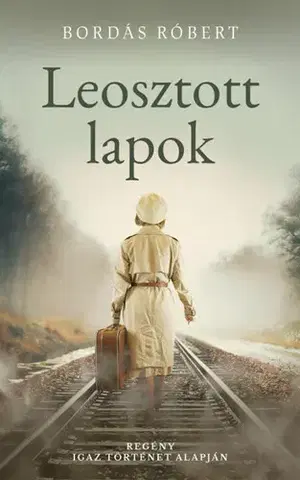 Historické romány Leosztott lapok - Bordás Róbert