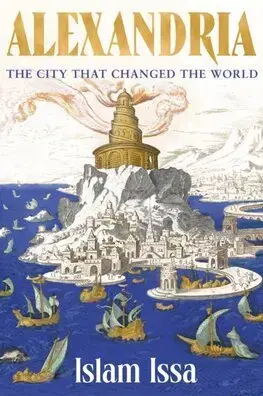 Starovek Alexandria - The City that Changed the World - Islam Issa