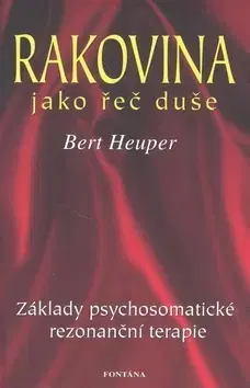 Alternatívna medicína - ostatné Rakovina jako řeč duše - Bert Heupert