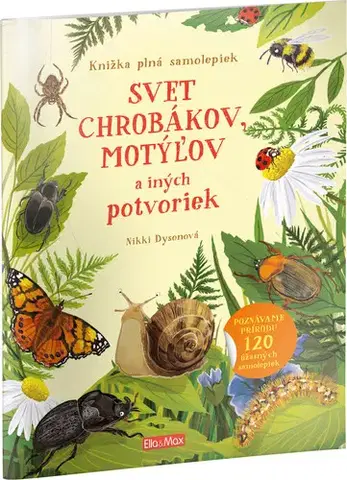 Nalepovačky, vystrihovačky, skladačky SVET CHROBÁKOV, MOTÝĽOV a iných potvoriek – Kniha samolepiek - Nikki Dysonová