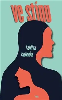 Česká beletria Ve stínu - Kateřina Castaneda