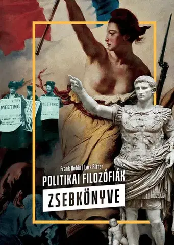 Politológia Politikai filozófiák zsebkönyve (2. kiadás) - Frank Robin