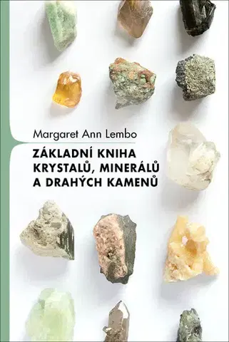 Aura, čakry, mandaly, kamene Základní kniha krystalů, minerálů a drahých kamenů - Margaret Ann Lembo