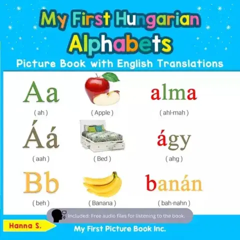 Pedagogika, vzdelávanie, vyučovanie My First Hungarian Alphabets Picture Book with English Translations - Hanna S.