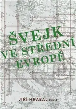 Literárna veda, jazykoveda Švejk ve střední Evropě - Jiří Hrabal