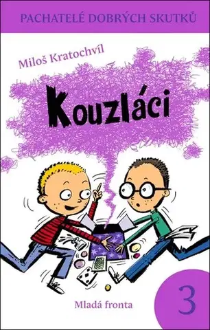 Pre deti a mládež - ostatné Pachatelé dobrých skutků 3: Kouzláci - Miloš Kratochvíl