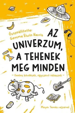 Encyklopédie pre deti a mládež - ostatné Az univerzum, a tehenek meg minden - Gemma Elwin Harris,Tamás Mayer