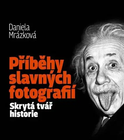 Fotografia Příběhy slavných fotografií - Daniela Mrázková