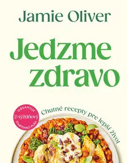 Kuchárky - ostatné Jedzme zdravo - Oliver Jamie,Zuzana Šeršeňová