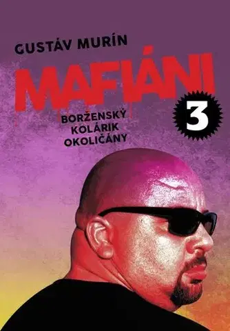 Mafia, podsvetie Mafiáni 3: Borženský, Kolárik, Okoličány - Gustáv Murín