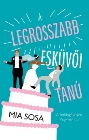 Romantická beletria A legrosszabb esküvői tanú - Sosa Mia