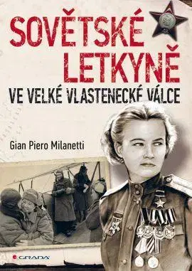 Vojnová literatúra - ostané Sovětské letkyně ve Velké vlastenecké válce - Milanetti Gian Piero