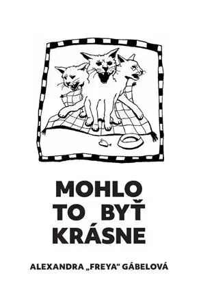 Slovenská poézia Mohlo to byť krásne - Alexandra “Freya” Gábelová