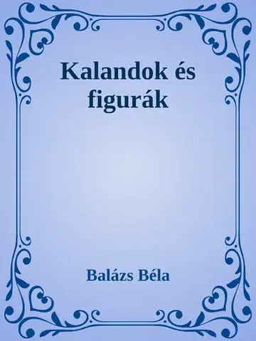 Svetová beletria Kalandok és figurák - Béla Balázs