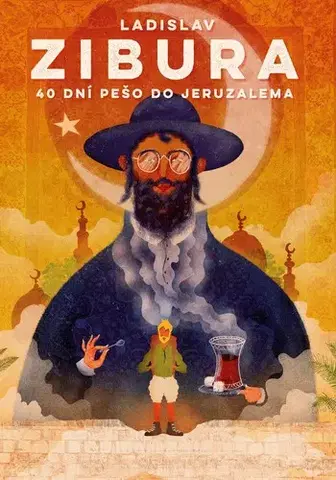 Cestopisy 40 dní pěšky do Jeruzaléma - Ladislav Zibura