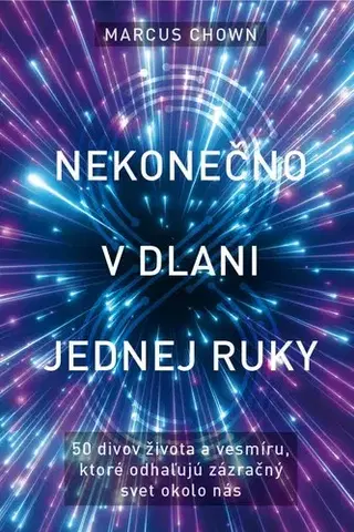 Astronómia, vesmír, fyzika Nekonečno v dlani jednej ruky - Marcus Chown
