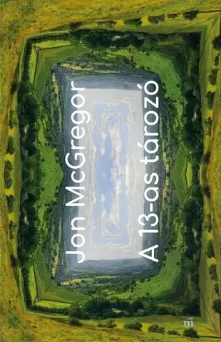 Svetová beletria A 13-as tározó - Jon McGregor