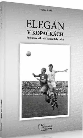 Šport - ostatné Titus Buberník - Elegán v kopačkách (Futbalové zákruty Titusa Buberníka) - Mojmír Staško