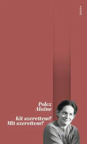 Svetová beletria Kit szerettem? Mit szerettem? - Alaine Polcz
