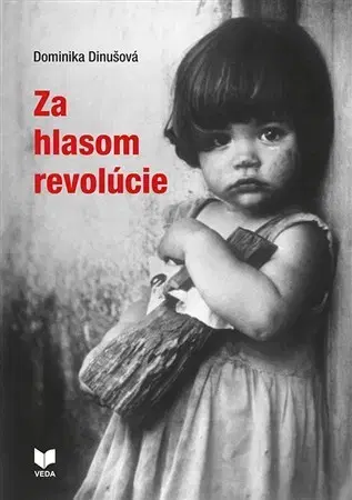 Sociológia, etnológia Za hlasom revolúcie - Dominika Dinušová