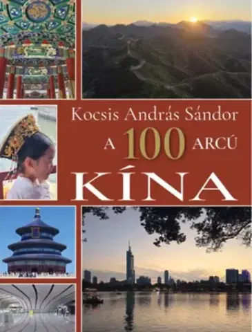 Cestopisy A 100 arcú Kína - Kocsis András Sándor