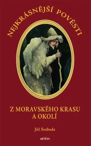 Mytológia Nejkrásnější pověsti: Z Moravského krasu a okolí - Jiří Svoboda