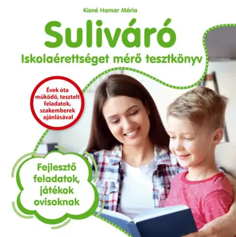Príprava do školy, pracovné zošity Suliváró - Iskolaérettséget mérő tesztkönyv - Fejlesztő feladatok, játékok ovisoknak - Mária Kisné Hamar