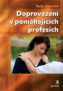 Psychológia, etika Doprovázení v pomáhajících profesích - Soňa Vávrová
