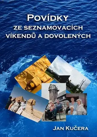 Novely, poviedky, antológie Povídky ze seznamovacích víkendů a dovolených - Jan Kučera