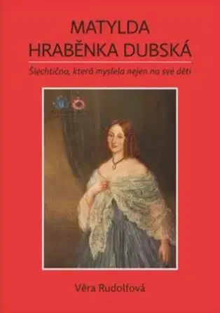 História Matylda - hraběnka Dubská - Věra Rudolfová