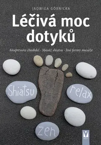 Masáže, wellnes, relaxácia Léčivá moc dotyků, 2. vydanie - Jadwiga Górnicka