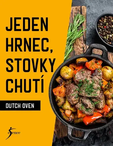 Kuchárky - ostatné Jeden hrnec, stovky chutí - Dutch Oven