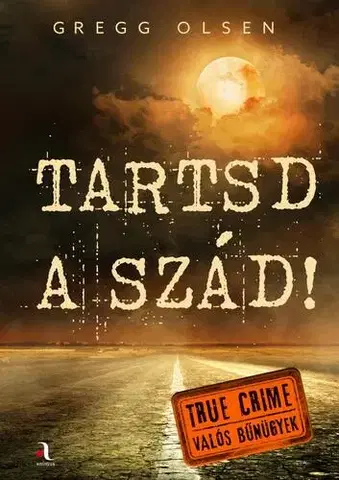 Detektívky, trilery, horory Tartsd a szád! - Gregg Olsen,Kristóf Kovács