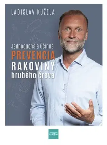 Zdravá výživa, diéty, chudnutie Jednoduchá a účinná prevencia rakoviny hrubého čreva - Ladislav Kužela