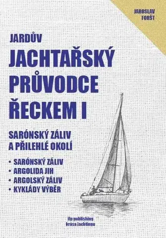 Európa Jachtařský průvodce Řeckem 1: Sarónský záliv a přilehlé okolí - Jaroslav Foršt