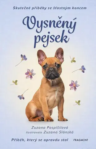Pre deti a mládež - ostatné Skutečné příběhy se šťastným koncem – Vysněný pejsek - Zuzana Pospíšilová