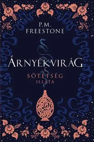 Fantasy, upíri Árnyékvirág – A sötétség illata - P. M. Freestone