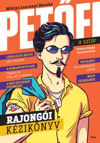 História Petőfi, a sztár - Miklya Luzsányi Mónika
