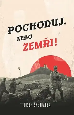 Biografie - ostatné Pochoduj, nebo zemři! - Josef Šnejdárek