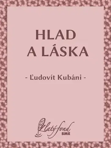 Slovenská beletria Hlad a láska - Ľudovít Kubáni