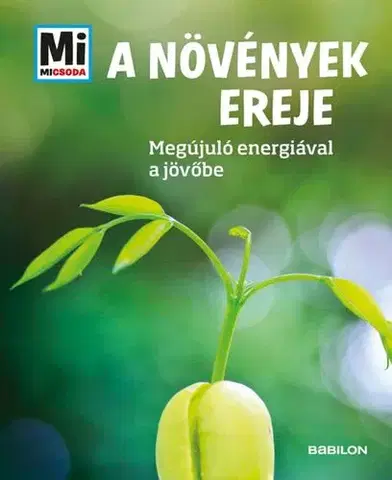 Príroda A növények ereje - Mi micsoda - Alexandra Werdes